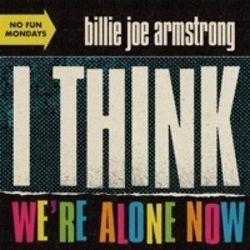 I Think Were Alone Now Chords by Billie Joe Armstrong