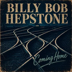 Coming Home Chords by Billy Bob Hepstone