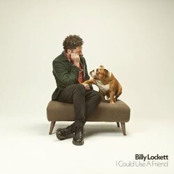 I Could Use A Friend by Billy Lockett
