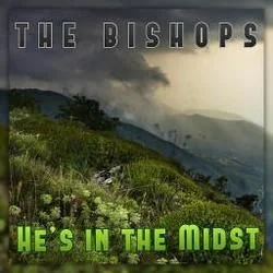He's In The Midst Chords by The Bishops