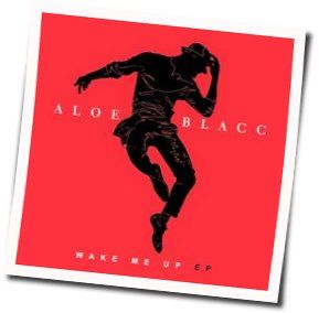 Wake Me Up Chords by Aloe Blacc