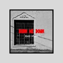 Burn Me Down Chords by Black Atlass