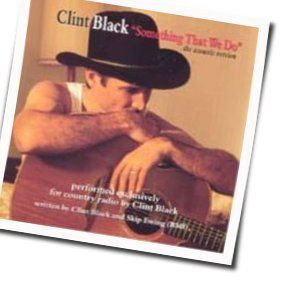 Something That We Do Chords by Clint Black