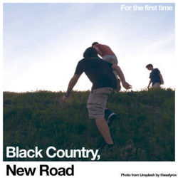 For The First Time by Black Country, New Road