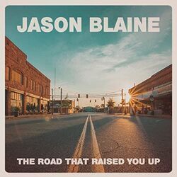 The Road That Raised You Up by Jason Blaine