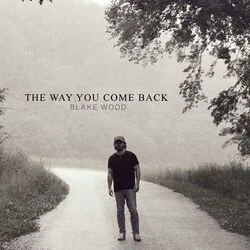 The Way You Come Back Chords by Blake Wood