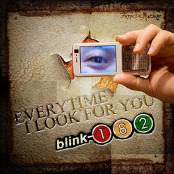 Everytime I Look For You by Blink-182