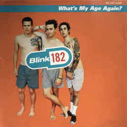 Whats My Age Again  by Blink-182