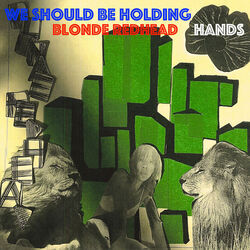 We Should Be Holding Hands Chords by Blonde Redhead