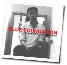 Eyes On Fire by Blue Foundation
