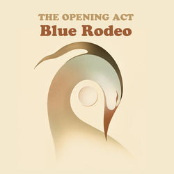 The Opening Act  Chords by Blue Rodeo