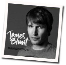 Dangerous by James Blunt