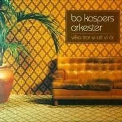 Vilka Tror Vi Att Vi Är Chords by Bo Kaspers Orkester