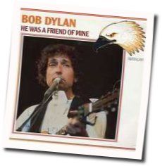 He Was A Friend Of Mine Tab by Bob Dylan