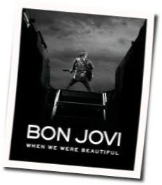 When We Were Beautiful Chords by Bon Jovi