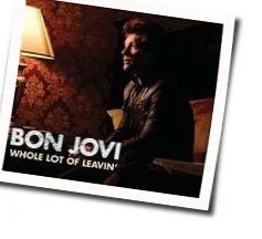 Whole Lot Of Leaving Chords by Bon Jovi