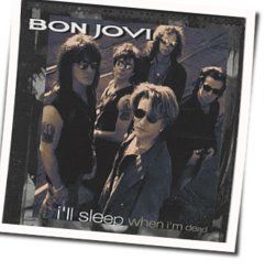 Ill Sleep When I'm Dead by Bon Jovi