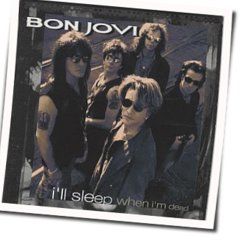 I'll Sleep When I'm Dead Chords by Bon Jovi