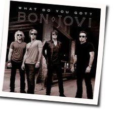What Do You Got  by Bon Jovi