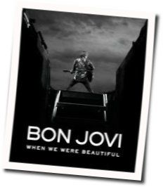 When We Were Beautiful Tab by Bon Jovi