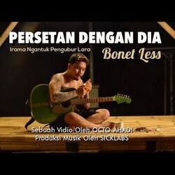 Persetan Dengan Dia Chords by Bonet Less