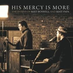 His Mercy Is More by Matt Boswell