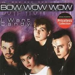 I Want Candy by Bow Wow Wow