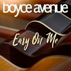 Easy On Me Chords by Boyce Avenue