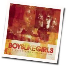 She's Got A Boyfriend Now Chords by Boys Like Girls