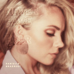 Never Have I Ever Chords by Danielle Bradbery