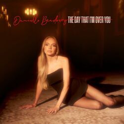 The Day That I'm Over You Chords by Danielle Bradbery