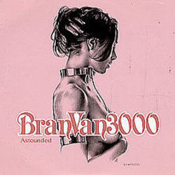 Astounded by Bran Van 3000