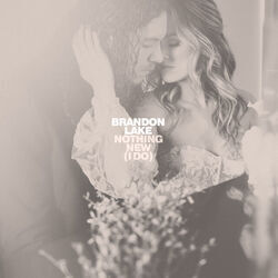 Nothing New Chords by Brandon Lake