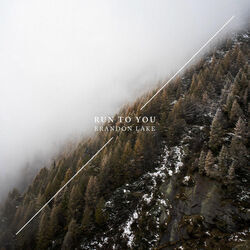 Run To You Chords by Brandon Lake