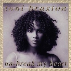 Un-break My Heart  by Toni Braxton