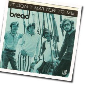 It Don't Matter To Me  Chords by Bread