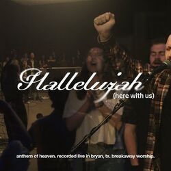 Breakaway Worship chords for Hallelujah here with us live
