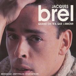 Quand On Na Que Lamour by Jacques Brel