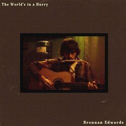 The Worlds In A Hurry Chords by Brennan Edwards