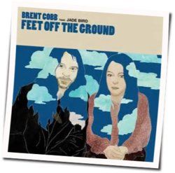 Feet Off The Ground by Brent Cobb
