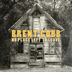No Place Left To Leave Chords by Brent Cobb