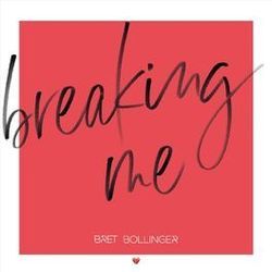 Breaking Me Chords by Bret Bollinger