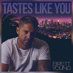 Tastes Like You Chords by Brett Young