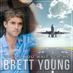 Would You Wait For Me Chords by Brett Young