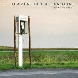 If Heaven Had A Landline by Brian Congdon