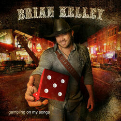 Gambling On My Songs Chords by Brian Kelley