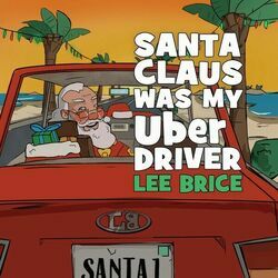 Santa Claus Was My Uber Driver by Lee Brice