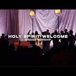 Holy Spirit Welcome Chords by Bridge Worship