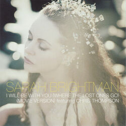 I Will Be With You Where The Lost Ones Go by Sarah Brightman