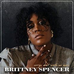 Sorrys Don't Work No More Chords by Brittney Spencer